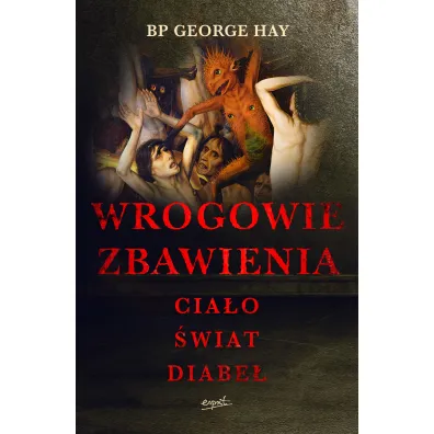 Wrogowie zbawienia. Cia�o, �wiat, diabe� - George Hay