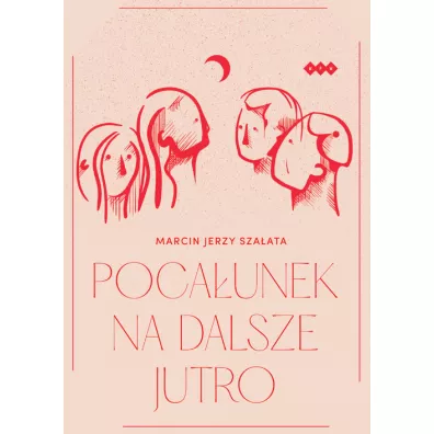 Pocaunek na dalsze jutro - Marcin Jerzy Szaata