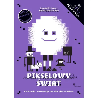 M�drale. Pikselowy �wiat. �wiczenia matematyczne dla pi�ciolatk�w