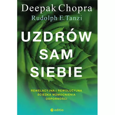 Uzdr�w sam siebie. Rewelacyjna i rewolucyjna �cie�ka wzmocnienia odporno�ci - Rudolph E Tanzi, Deepak Chopra