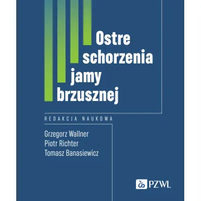Ostre schorzenia jamy brzusznej - Grzegorz Wallner, Tomasz  Banasiewicz, Piotr Richter