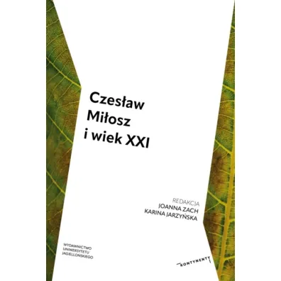 Czes�aw Mi�osz i wiek XXI - Karina Jarzy�ska, Joanna Zach