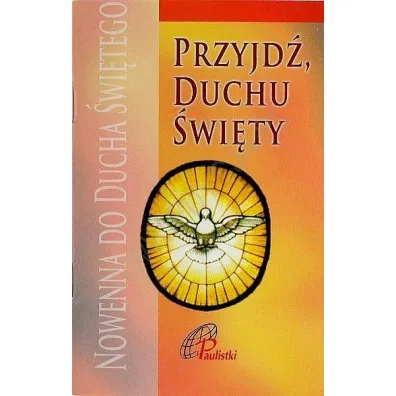 Przyjd� Duchu �wi�ty. Nowenna do Ducha �wi�tego