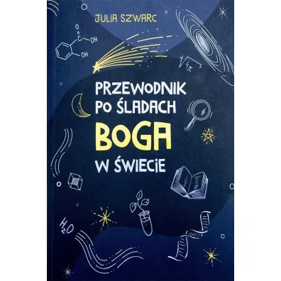 Przewodnik po �ladach Boga w �wiecie - Julia Szwarc