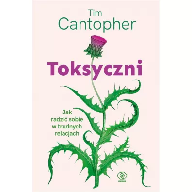Toksyczni. Jak radzi� sobie w trudnych relacjach - Agnieszka Jacewicz, Tim Cantopher