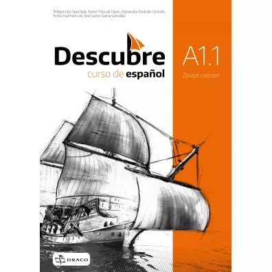 Descubre A1.1. Curso de español. Zeszyt �wicze� do j�zyka hiszpa�skiego - Agnieszka  Dudziak-Szuka�a, Ma�gorzata  Spycha�a-Wawrzyniak, Arleta  Ka�mierczak, Jos� Carlos Garcia Gonz�lez, Xavier Pascual Lopez