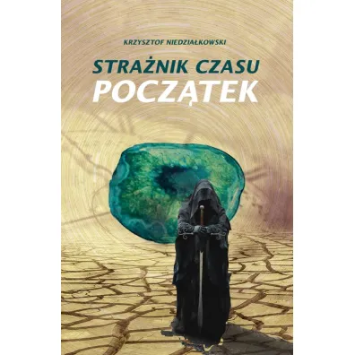 Stra�nik czasu. Pocz�tek - Krzysztof Niedzia�kowski