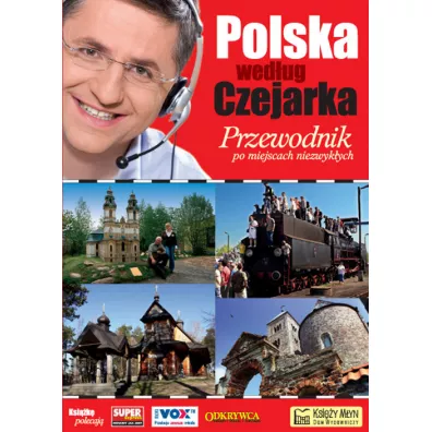 Polska wed�ug Czejarka. Przewodnik po miejscach niezwyk�ych - Roman Czejarek