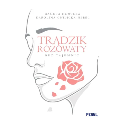 Tr�dzik r�owaty bez tajemnic - Danuta Nowicka, Karolina  Chilicka-Hebel