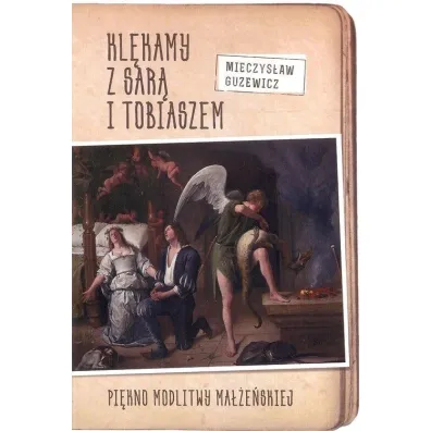 Kl�kamy z Sar� i Tobiaszem. Pi�kno modlitwy ma��e�skiej - Mieczys�aw Guzewicz