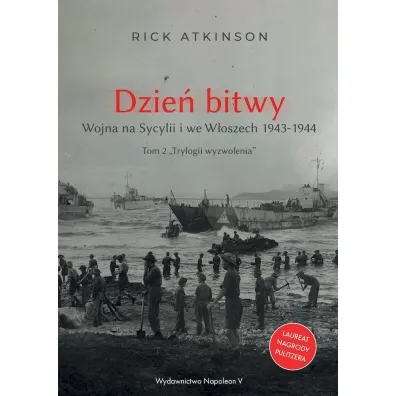Dzie� bitwy. Wojna na Sycylii i we W�oszech 1943-1944.Trylogia wyzwolenia. Tom 2