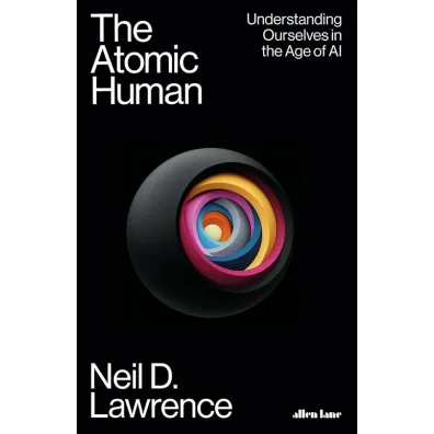 The Atomic Human - Neil D. Lawrence