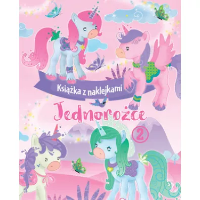 Jednoroce. Ksika z naklejkami 2