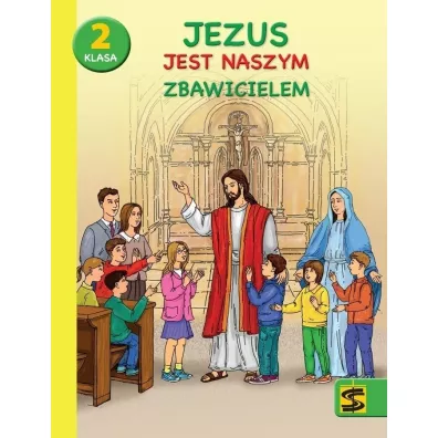 Jezus jest naszym Zbawicielem. Katechizm. Podr�cznik z zeszytem �wicze�. Szko�a podstawowa. Klasa 2 - Tadeusz Panu�, Andrzej Kielian, Adam Berski