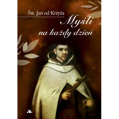My�li na ka�dy dzie� �w. Jan od Krzy�a - Jacek Pawe� Laskowski