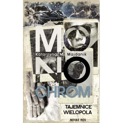 Monochrom. Tajemnice Wielopola - Katarzyna M. Majdanik
