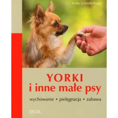 Yorki i inne ma�e psy - Schmidt-Roger Heike