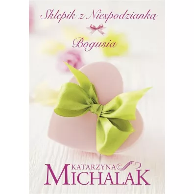 Bogusia. Sklepik z niespodziank. Tom 1 - Katarzyna Michalak