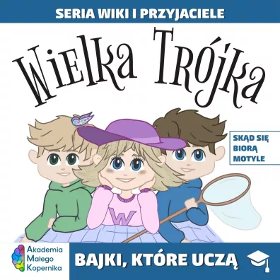 Wiki i przyjaciele. Wielka Tr�jka. Sk�d si� bior� Motyle