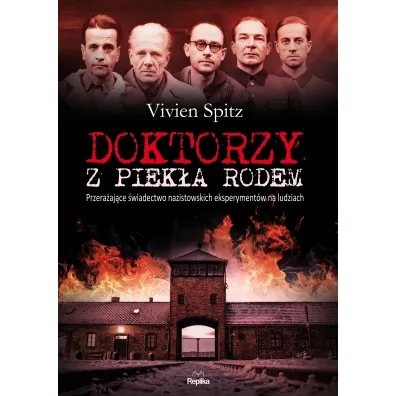 Doktorzy z piek�a rodem przera�aj�ce �wiadectwo nazistowskich eksperyment�w na ludziach - Spitz Vivien