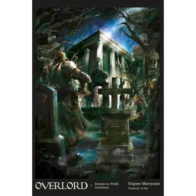 Inwazja na Wielki Grobowiec. Overlord. Tom 7 - Maruyama Kugane