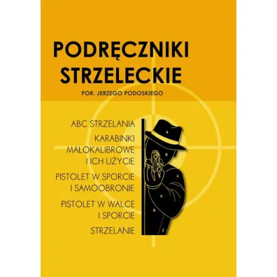 Podr�czniki strzeleckie por. Jerzego Podoskiego - Jerzy Podoski