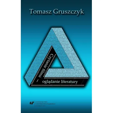 Czytanie filmu ogl�danie literatury. Propozycje.. - Tomasz Gruszczyk