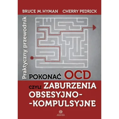 Pokona� OCD czyli zaburzenia obsesyjno kompulsyjne