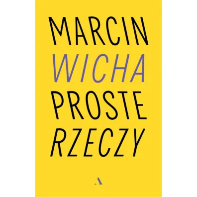 Proste rzeczy - Marcin Wicha