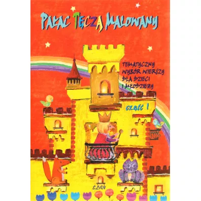 Pa�ac t�cz� malowany. Tematyczny wyb�r wierszy dla dzieci tom 1