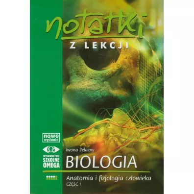 Notatki z lekcji. Biologia. Anatomia i fizjologia cz�owieka. Cz�� 1 - Iwona �elazny