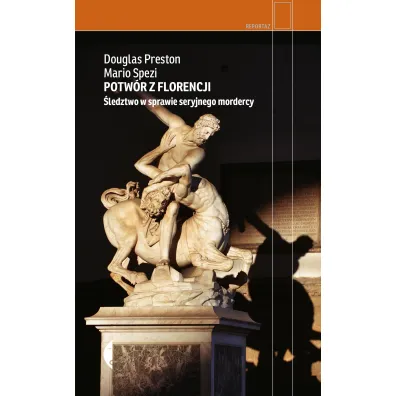 Potw�r z Florencji. �ledztwo w sprawie seryjnego mordercy - Spezi Mario, Douglas Preston