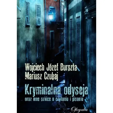 Kryminalna odyseja oraz inne szkice o czytaniu i pisaniu - Burszta Wojciech J Czubaj Mariusz