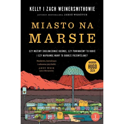 Miasto na Marsie: Czy mo�emy skolonizowa� kosmos, czy powinni�my to robi� i czy naprawd� mamy to dobrze przemy�lane? - Kelly Weinersmith