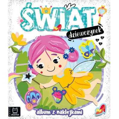 �WIAT DZIEWCZYNEK. ALBUM Z NAKLEJKAMI - Agnieszka Bator