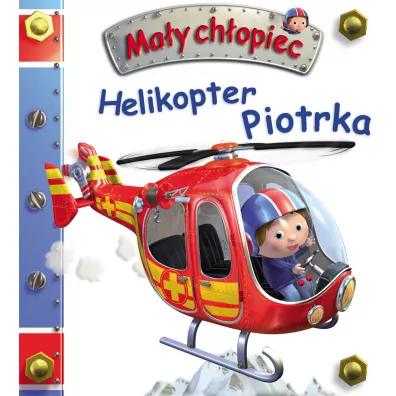 Helikopter Piotrka. Ma�y ch�opiec - Magdalena Staroszczyk T�um, Emilie Beaumont, Nathalie Belineau, Alexis Nesme