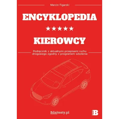 Encyklopedia kierowcy kat. B podr. z przepisami - Marcin  Figarski