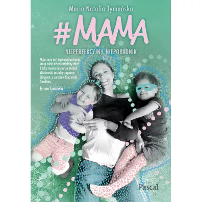 #MAMA. Nieperfekcyjny nieporadnik - Maria Natalia Tyma�ska