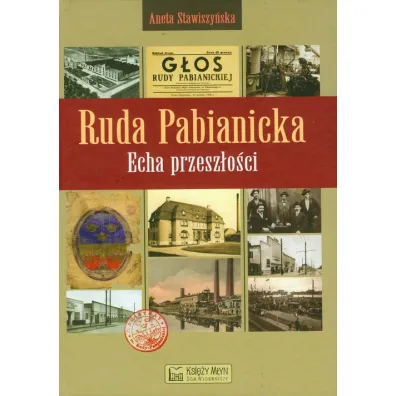Ruda Pabianicka. Echa przesz�o�ci - Aneta Stawiszewska