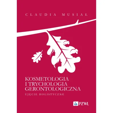 Kosmetologia i trychologia gerontologiczna. Uj�cie holistyczne - Claudia  Musia�