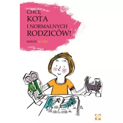Chc� kota i normalnych rodzic�w - Marion Achard