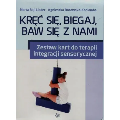 Kr�� si�, biegaj, baw si� z nami. Zestaw kart do terapii integracji sensorycznej - Agnieszka Borowska-Kociemba, Marta Baj-Leder