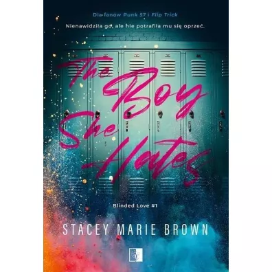 The Boy She Hates. Blinded Love. Tom 1 - Stacey Marie  Brown