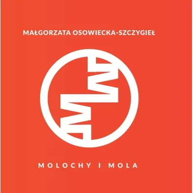 Molochy i mola - Ma�gorzata  Osowiecka-Szczygie�