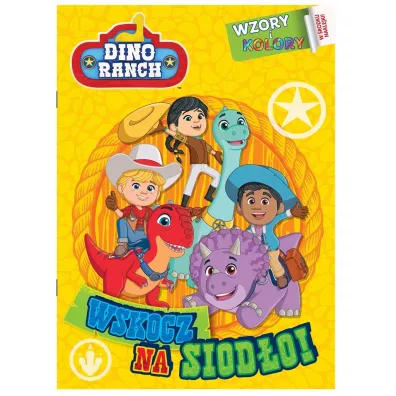 Wskocz na siod�o! Dino Ranch. Wzory i Kolory. Cz�� 1