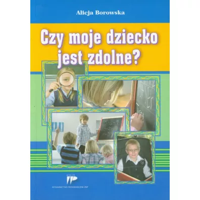 Czy moje dziecko jest zdolne? - Alicja Borowska