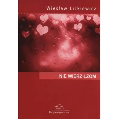 Nie wierz �zom - Wies�aw  Lickiewicz