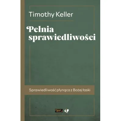 Pe�nia sprawiedliwo�ci - Timothy Keller