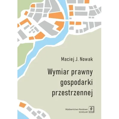 Wymiar prawny gospodarki przestrzennej - Maciej J. Nowak
