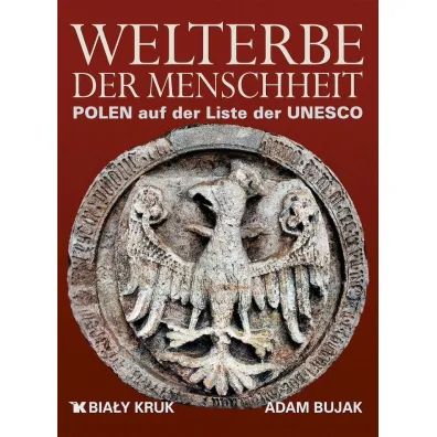 Welterbe der Menschheit. Polen auf der Liste der UNESCO. �wiatowe dziedzictwo. Polska na li�cie UNESCO wer. niemiecka - Adam Bujak